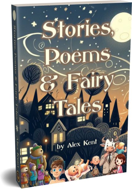 Stories, Poems & Fairy Tales by Alex Kent